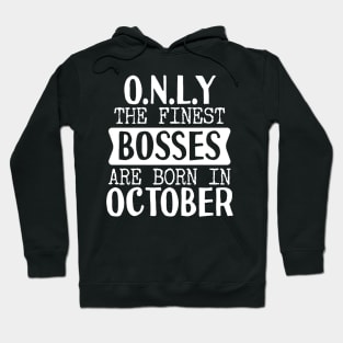 Only The Finest Bosses Are Born In October Hoodie